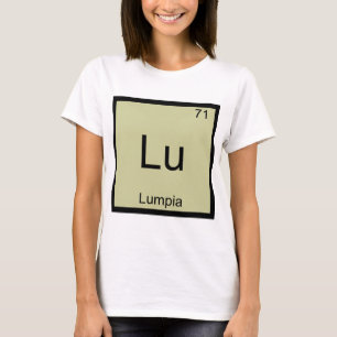Lu - Lumpia Funny Chemistry Element Symbol Tee