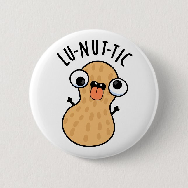 Lu-nut-ic Funny Peanut Puns  2 Inch Round Button (Front)
