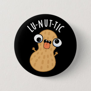 Lu-nut-ic Funny Peanut Puns Dark BG 2 Inch Round Button