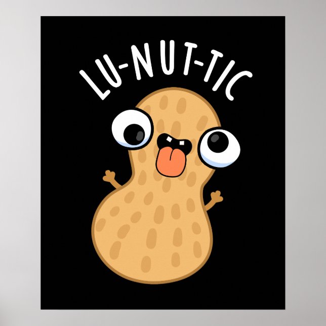 Lu-nut-ic Funny Peanut Puns Dark BG Poster (Front)
