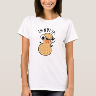 Lu-nut-ic Funny Peanut Puns T-Shirt