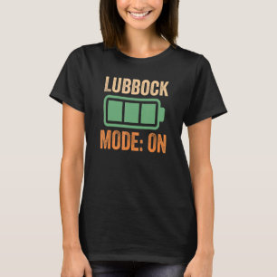 Lubbock Mode On Battery Design T-Shirt