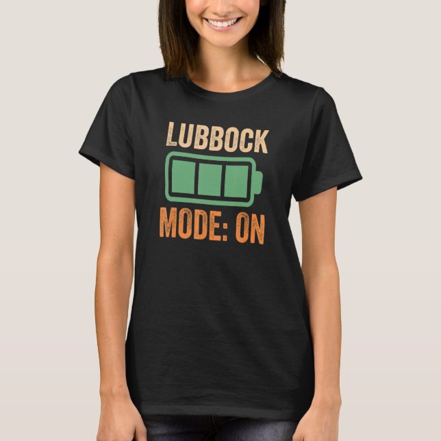Lubbock Mode On Battery Design T-Shirt (Front)