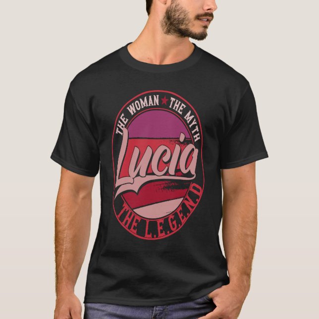 Lucia the Lady of Myth the Legend T-Shirt (Front)