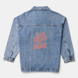 Luck Favours The Brave Long Sleeve T-Shirt Denim Jacket