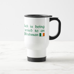 Luck is Being Married To An Irishman Travel Mug