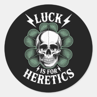 Luck is for Heretics Skull St Patricks Day Classic Round Sticker