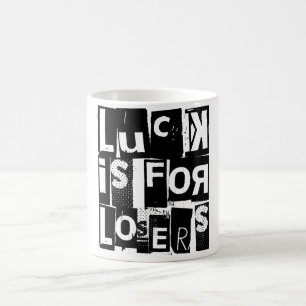 Luck is for Losers Funny Quote Black Typography Coffee Mug