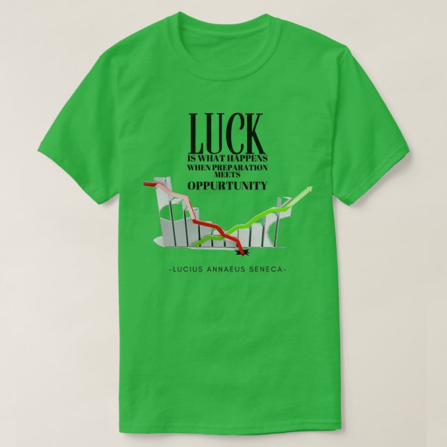 Luck is what happens when preparation meets opport T-Shirt (Design Front)