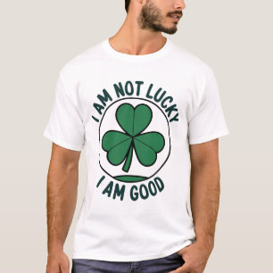 Luck? No, I’m Just Good - Irish Pride Four-Leaf T-Shirt