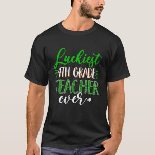 Luckiest 4Th Grade Teacher Ever Shamrock St Patric T-Shirt