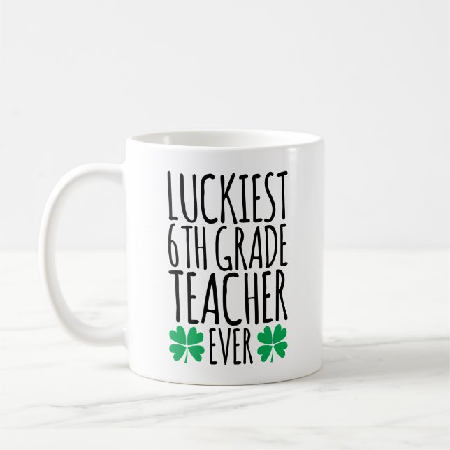 Luckiest 6th Grade Teacher Ever Coffee Mug (Left)