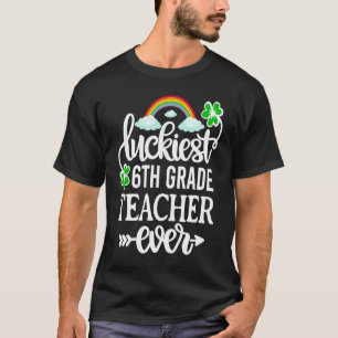 Luckiest 6th Grade Teacher Ever   St Patricks Day T-Shirt