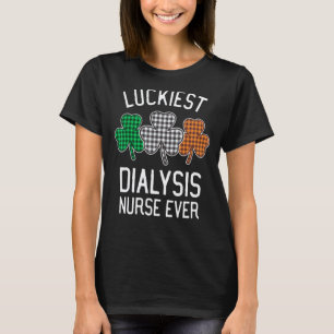 Luckiest Dialysis Nurse Ever St Patrick S Day Iri T-Shirt