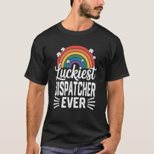 Luckiest Dispatcher Ever St Patricks Day Rainbow S T-Shirt