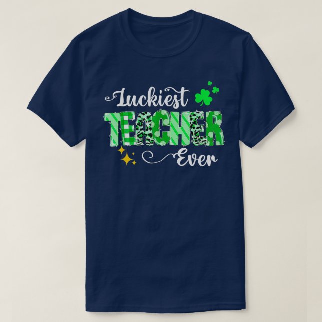 Luckiest eacher Ever Shamrock eacher St Patricks D T-Shirt (Design Front)