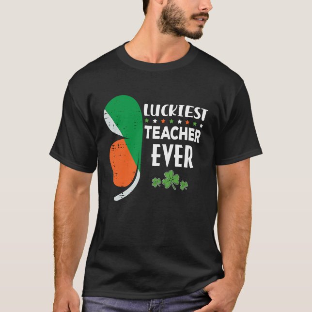 Luckiest Irish Teacher Ever Saint Patrick's day Sh T-Shirt (Front)