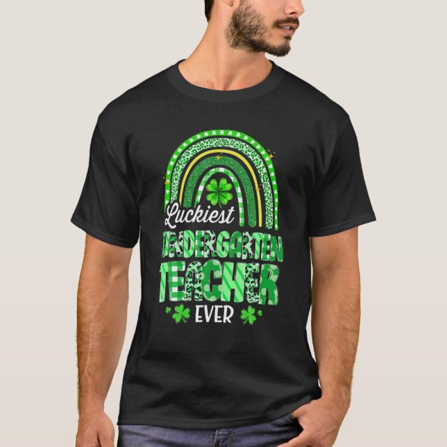 Luckiest Kindergarten Teacher Ever Rainbow St Patr T-Shirt (Front)