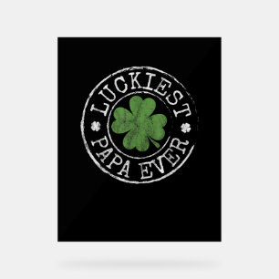 Luckiest Papa Ever Shamrocks Lucky Father St Patri Acrylic Sign