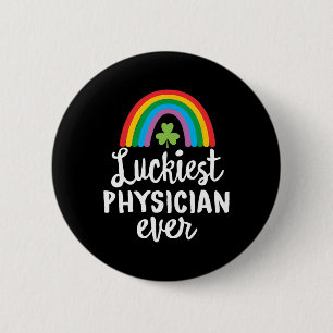 Luckiest Physician Ever St Patrick Day Shamrocks 2 Inch Round Button