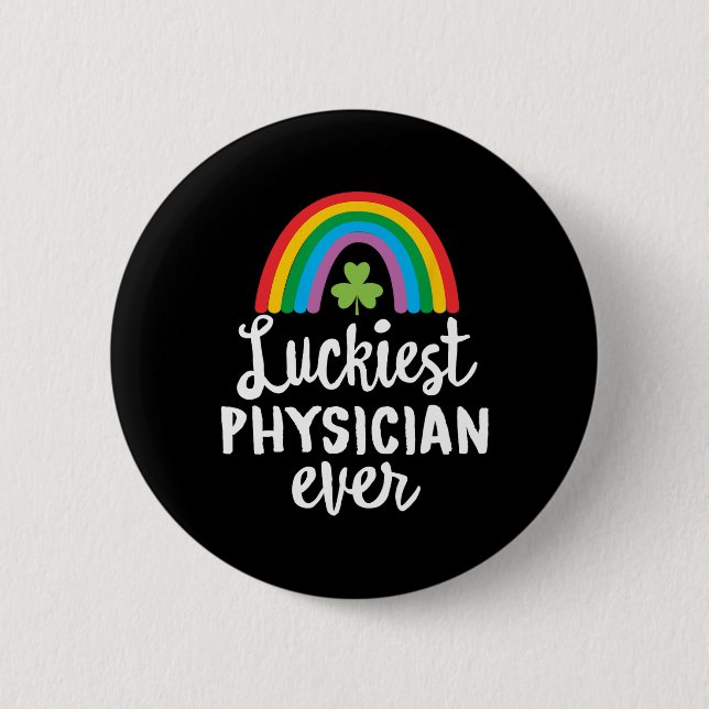 Luckiest Physician Ever St Patrick Day Shamrocks  2 Inch Round Button (Front)