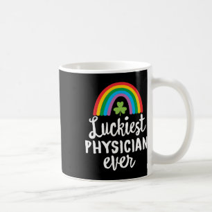 Luckiest Physician Ever St Patrick Day Shamrocks  Coffee Mug