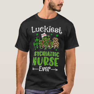 Luckiest Psychiatric Nurse Ever Patrick Day T-Shirt
