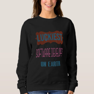 Luckiest Software Developer On Earth Profession Ca Sweatshirt
