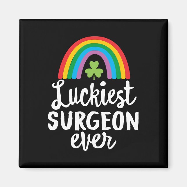 Luckiest Surgeon Ever St Patrick Day Shamrocks  Magnet (Front)