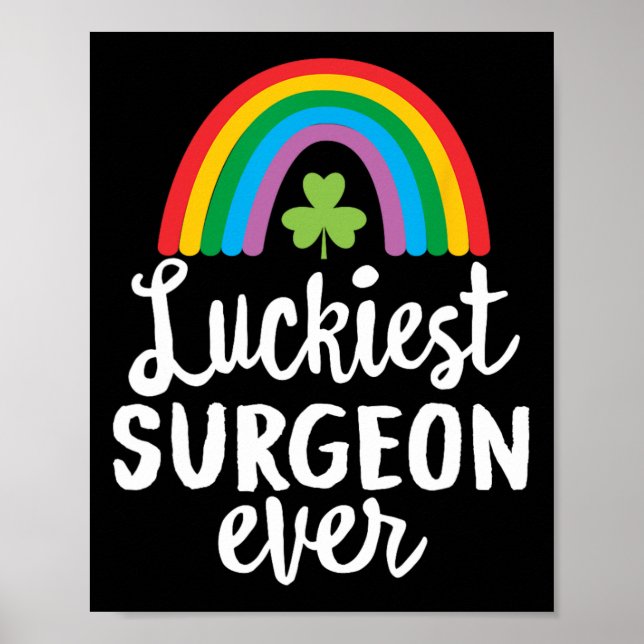 Luckiest Surgeon Ever St Patrick Day Shamrocks  Poster (Front)