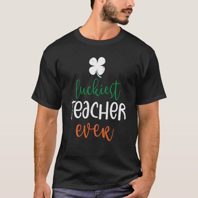 Luckiest Teacher Ever Happy Saint Patrick's Day Ce T-Shirt (Front)