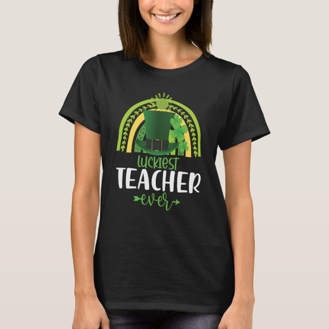 Luckiest Teacher Ever Saint Patrick's Day Irish Sh T-Shirt (Front)