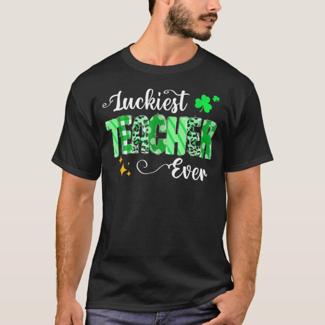Luckiest Teacher Ever Shamrock Teacher St Patricks T-Shirt (Front)