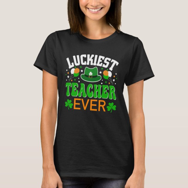 Luckiest Teacher Ever  St Patricks Day T-Shirt (Front)