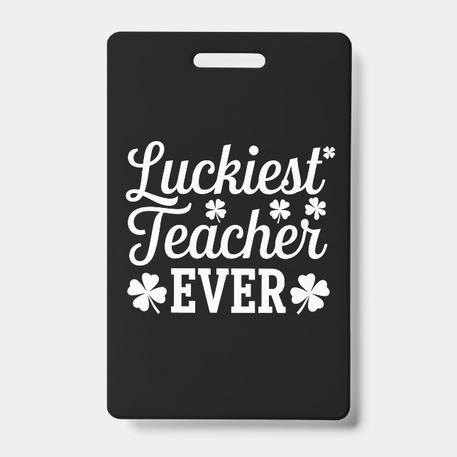 Luckiest Teacher Ever Teaching St Patrick's Day Badge (Front)