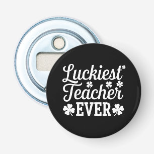 Luckiest Teacher Ever Teaching St Patrick's Day Bottle Opener