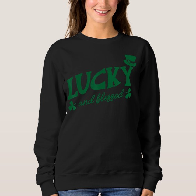 Lucky And Blessed Irish Funny St Patrick's Day Hol Sweatshirt (Front)