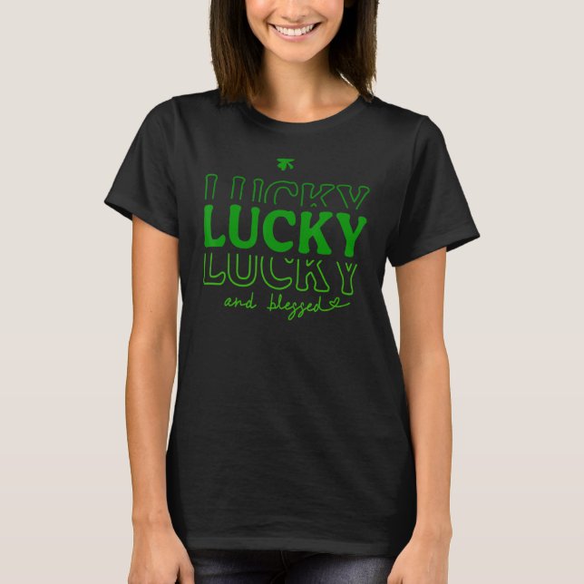 Lucky And Blessed Stacked Typography St Patrick's  T-Shirt (Front)