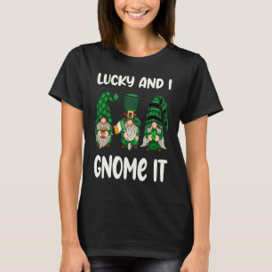 Lucky And I Gnome It St Patrick's Day 3 Gnomes Sha T-Shirt