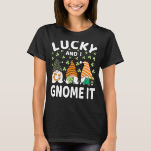 Lucky And I Gnome It St Patrick's Day Gnomes Irish T-Shirt
