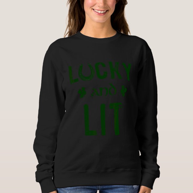 Lucky And Lit Funny St Patrick's Day Sweatshirt (Front)