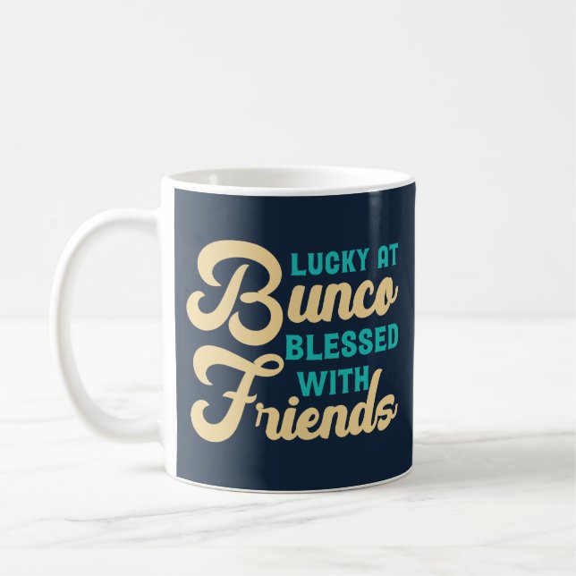 Lucky At Bunko Blessed With Friends Coffee Mug (Left)
