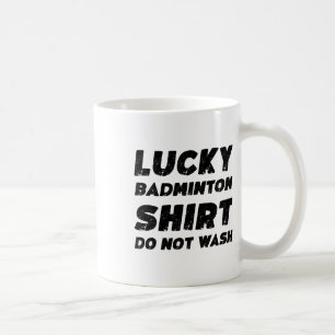 Lucky Badminton Shirt Do Not Wash Coffee Mug