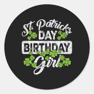 Lucky Birthday Girl Shamrock Born On St Patricks D Classic Round Sticker