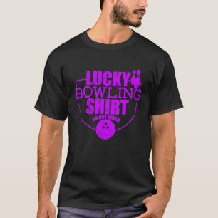 Lucky Bowling  Do Not Wash Funny Quote For Bowlers T-Shirt