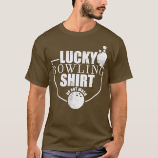 Lucky Bowling Do Not Wash Funny Tenpin T T-Shirt