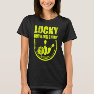 Lucky Bowling Do Not Wash Quote For Bowlers  30 T-Shirt