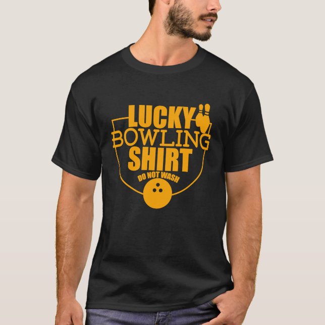 Lucky Bowling  Do Not Wash  Quote For Bowlers  7 T-Shirt (Front)