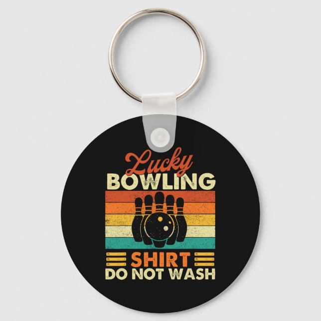 Lucky Bowling Shirt Do Not Wash - Bowler Bowling  Keychain (Front)