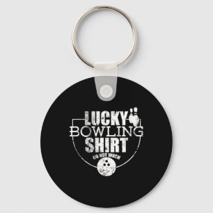 Lucky Bowling Shirt Do Not Wash Funny Quote For Bo Keychain
